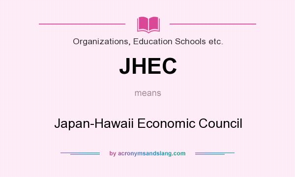 What does JHEC mean? It stands for Japan-Hawaii Economic Council