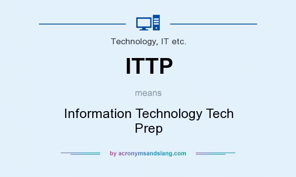 What does ITTP mean? It stands for Information Technology Tech Prep