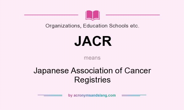 What does JACR mean? It stands for Japanese Association of Cancer Registries