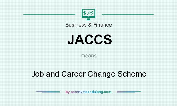 What does JACCS mean? It stands for Job and Career Change Scheme