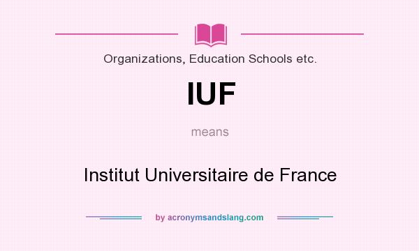 What does IUF mean? It stands for Institut Universitaire de France