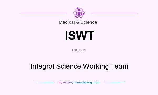 What does ISWT mean? It stands for Integral Science Working Team