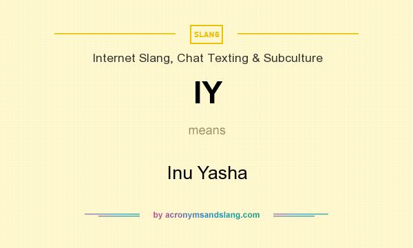 What does IY mean? It stands for Inu Yasha