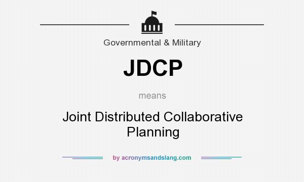 What does JDCP mean? It stands for Joint Distributed Collaborative Planning