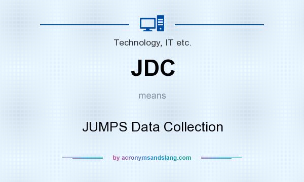 What does JDC mean? It stands for JUMPS Data Collection