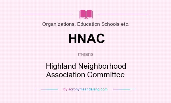 What does HNAC mean? It stands for Highland Neighborhood Association Committee