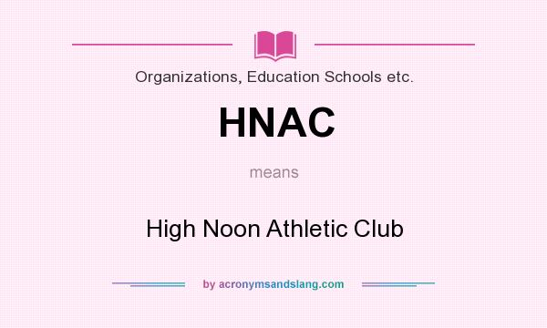 What does HNAC mean? It stands for High Noon Athletic Club