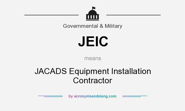 What does JEIC mean? It stands for JACADS Equipment Installation Contractor