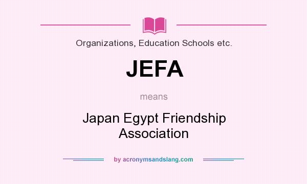What does JEFA mean? It stands for Japan Egypt Friendship Association