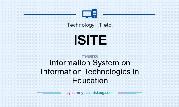 What does ISITE mean? It stands for Information System on Information Technologies in Education