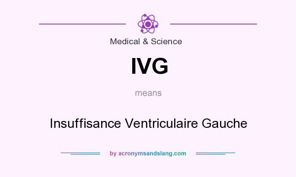 What does IVG mean? It stands for Insuffisance Ventriculaire Gauche