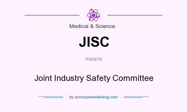 What does JISC mean? It stands for Joint Industry Safety Committee