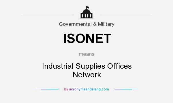 What does ISONET mean? It stands for Industrial Supplies Offices Network