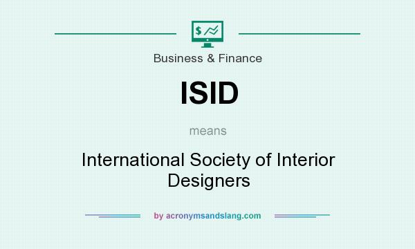 What does ISID mean? It stands for International Society of Interior Designers
