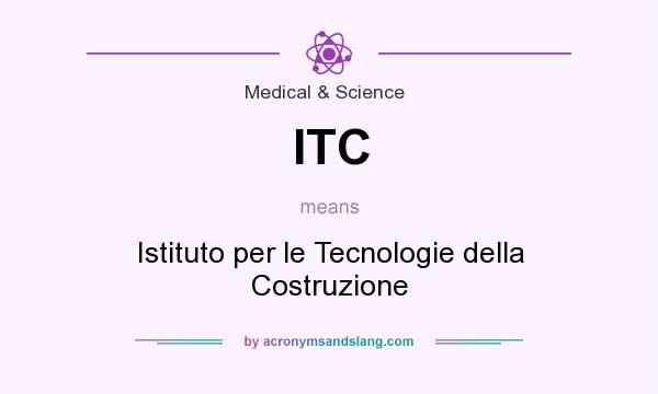 What does ITC mean? It stands for Istituto per le Tecnologie della Costruzione