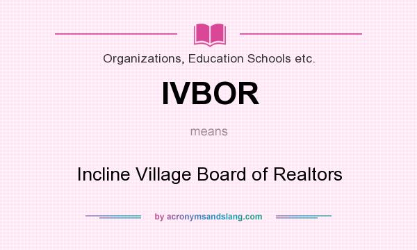 What does IVBOR mean? It stands for Incline Village Board of Realtors