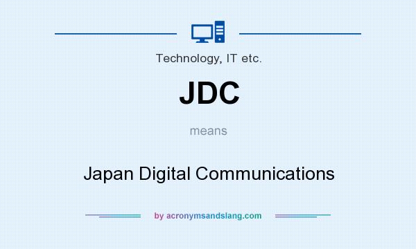 What does JDC mean? It stands for Japan Digital Communications