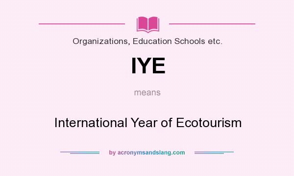 What does IYE mean? It stands for International Year of Ecotourism