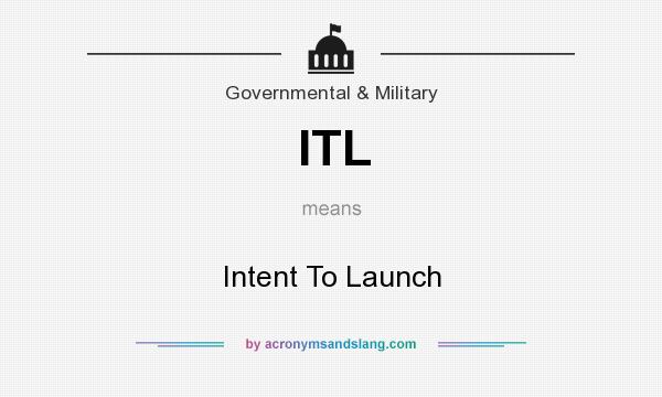 What does ITL mean? It stands for Intent To Launch
