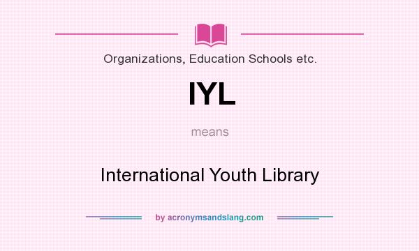 What does IYL mean? It stands for International Youth Library