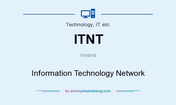 What does ITNT mean? It stands for Information Technology Network