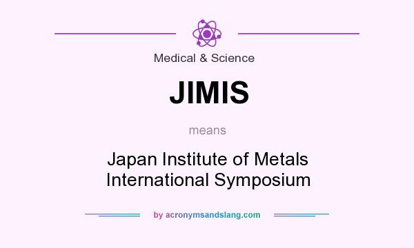 What does JIMIS mean? It stands for Japan Institute of Metals International Symposium
