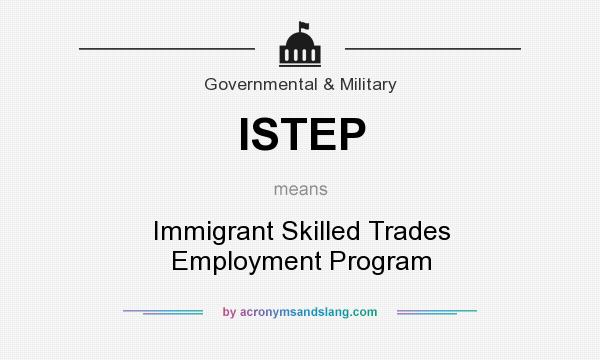 What does ISTEP mean? It stands for Immigrant Skilled Trades Employment Program