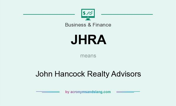 What does JHRA mean? It stands for John Hancock Realty Advisors