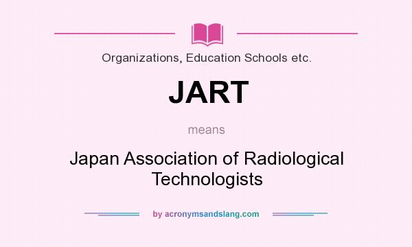 What does JART mean? It stands for Japan Association of Radiological Technologists