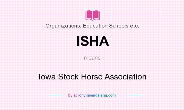 What does ISHA mean? It stands for Iowa Stock Horse Association