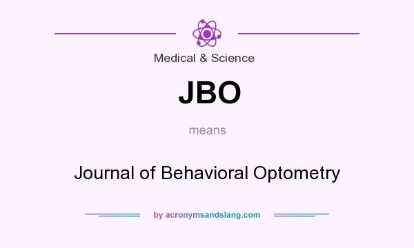 What does JBO mean? It stands for Journal of Behavioral Optometry
