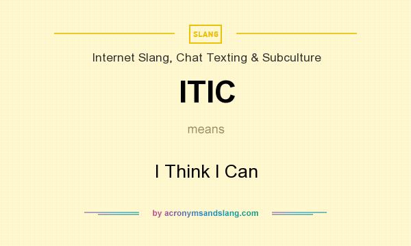 What does ITIC mean? It stands for I Think I Can