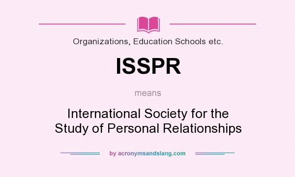 What does ISSPR mean? It stands for International Society for the Study of Personal Relationships