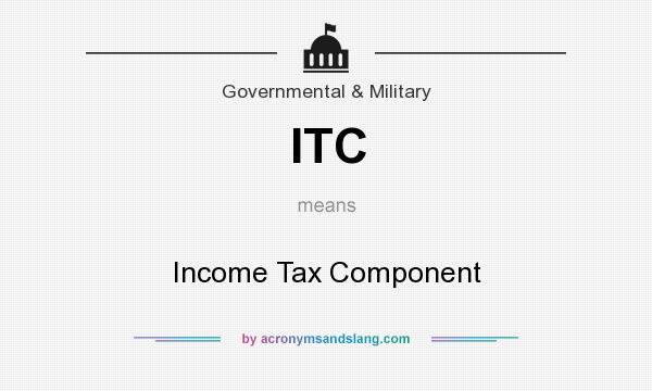 What does ITC mean? It stands for Income Tax Component