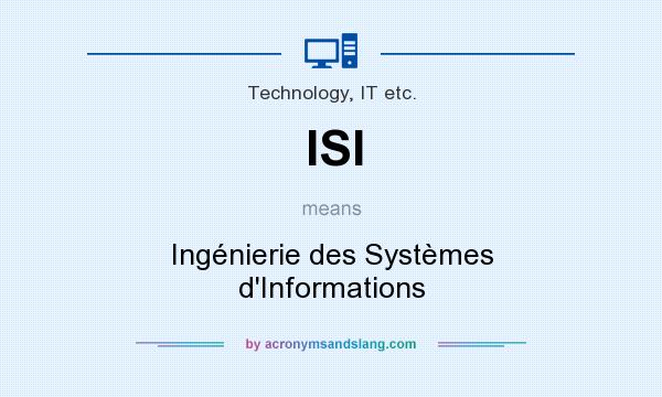 What does ISI mean? It stands for Ingénierie des Systèmes d`Informations