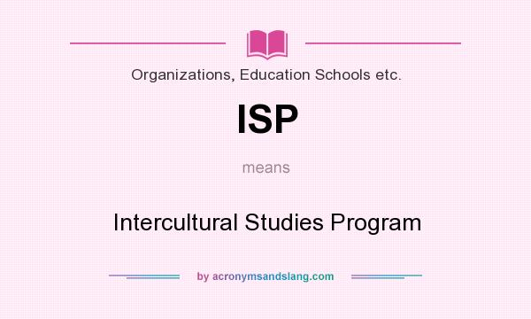 What does ISP mean? It stands for Intercultural Studies Program