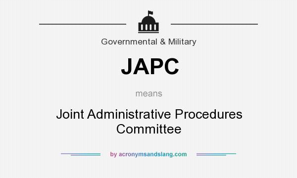What does JAPC mean? It stands for Joint Administrative Procedures Committee