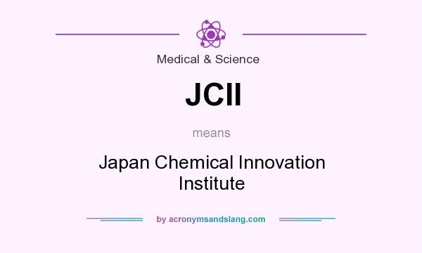 What does JCII mean? It stands for Japan Chemical Innovation Institute