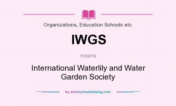 What does IWGS mean? It stands for International Waterlily and Water Garden Society