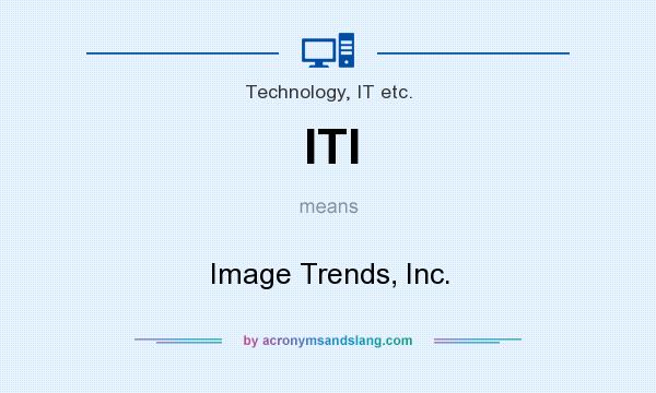 What does ITI mean? It stands for Image Trends, Inc.