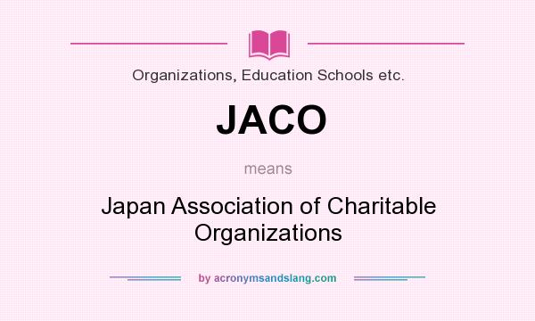 What does JACO mean? It stands for Japan Association of Charitable Organizations