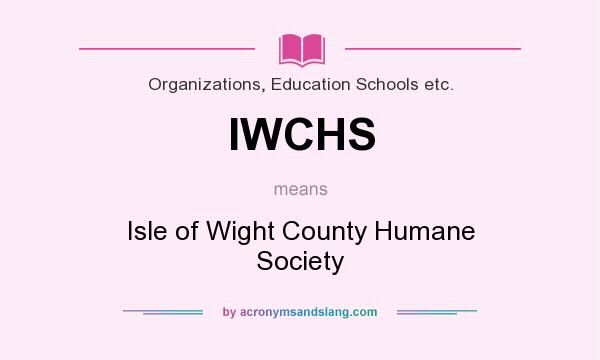 What does IWCHS mean? It stands for Isle of Wight County Humane Society
