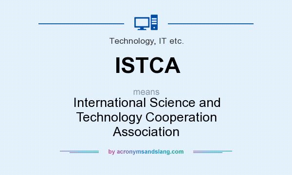 What does ISTCA mean? It stands for International Science and Technology Cooperation Association