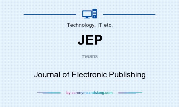 What does JEP mean? It stands for Journal of Electronic Publishing