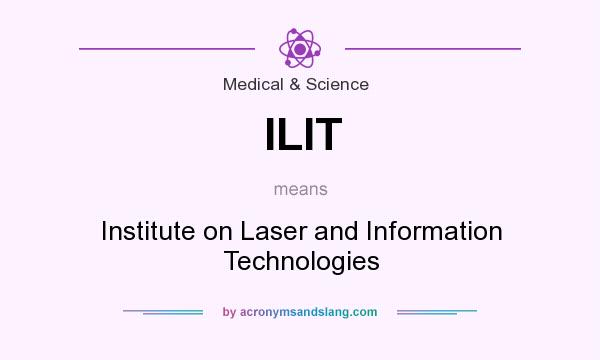What does ILIT mean? It stands for Institute on Laser and Information Technologies