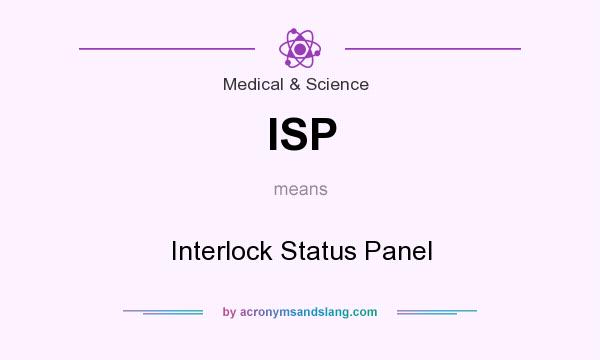 What does ISP mean? It stands for Interlock Status Panel