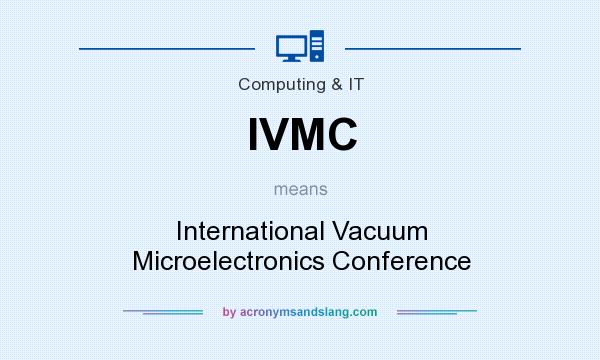What does IVMC mean? It stands for International Vacuum Microelectronics Conference