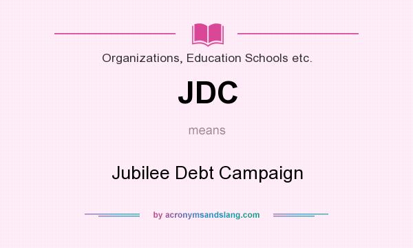 What does JDC mean? It stands for Jubilee Debt Campaign