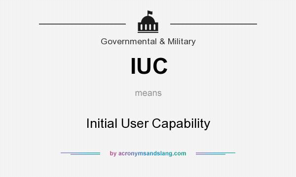 What does IUC mean? It stands for Initial User Capability