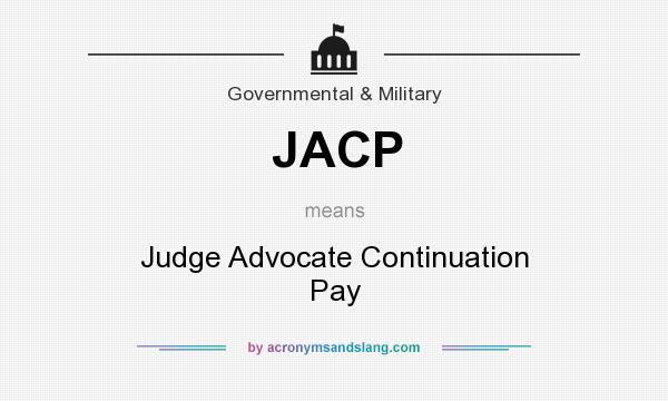 What does JACP mean? It stands for Judge Advocate Continuation Pay